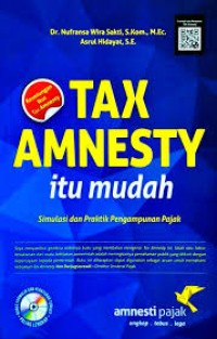 Image of Tax Amnesty Itu Mudah: Simulasi dan Praktik Pengampunan Pajak